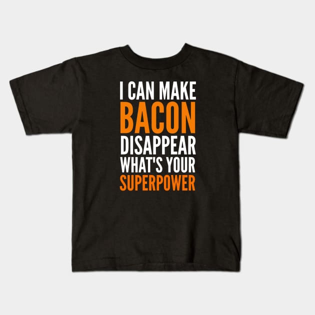 I can make bacon disappear what's your super power Kids T-Shirt by G-DesignerXxX